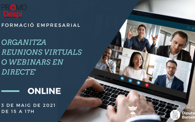 3/5/2021 FORMACIÓ PER A EMPRENEDORS I EMPRESES: ‘ORGANITZA REUNIONS VIRTUALS O WEBINARS EN DIRECTE