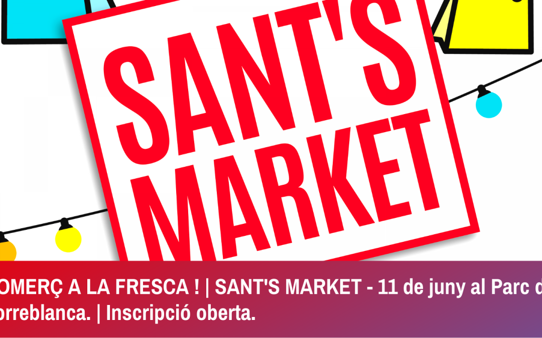 Inscripció oberta | SANT’S MARKET – 11 de juny al Parc de Torreblanca.