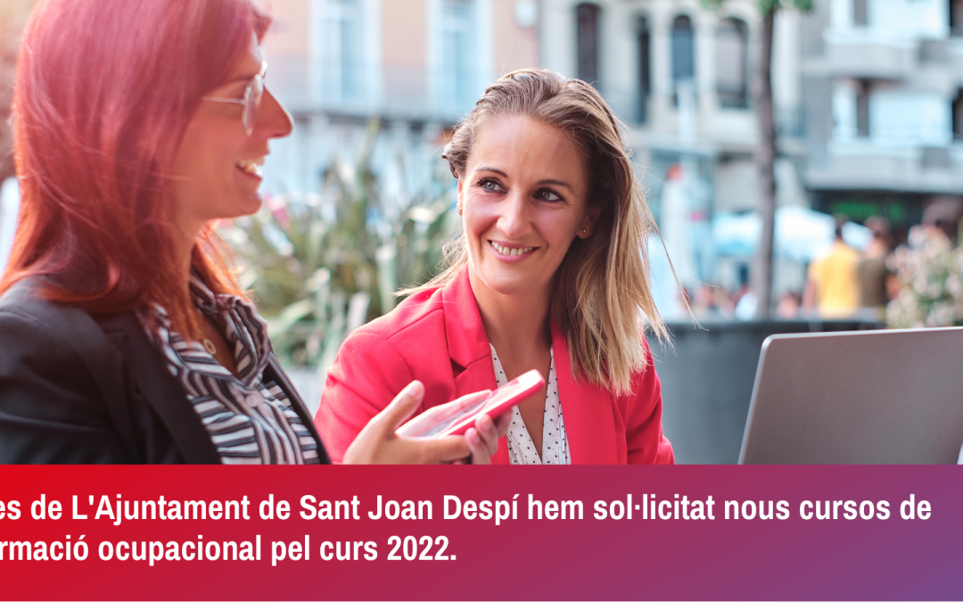 Des de L’Ajuntament de Sant Joan Despí hem sol·licitat nous cursos de formació ocupacional pel curs 2022.