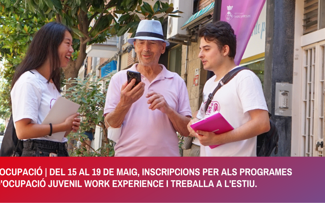 Work Experience & Treballa a l’estiu 2023. DEL 15 AL 19 DE MAIG, INSCRIPCIONS OBERTES !