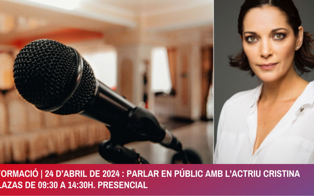 Formació Empresarial | 24 d’Abril de 2024: Parlar en públic amb l’actriu Cristina Plazas
