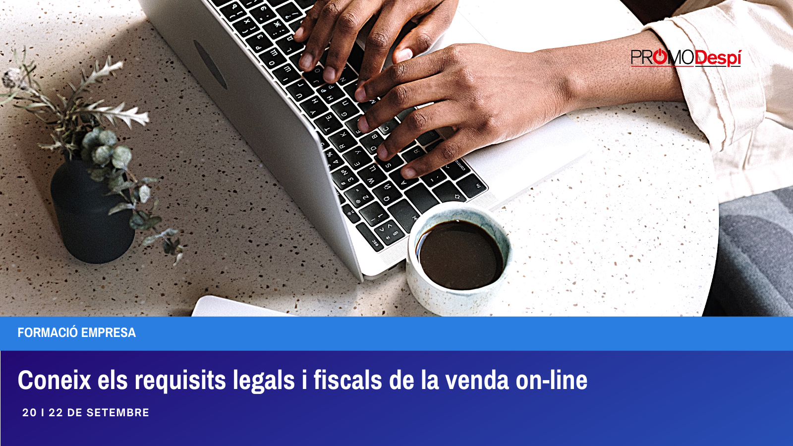 FORMACIÓ 20 i 22 de SETEMBRE : Coneix els requisits legals i fiscals de la venda on-line