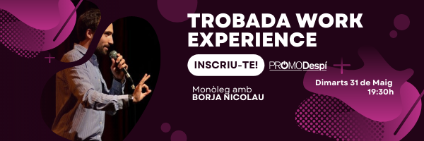 TROBADA WORK EXPERIENCE. Dimarts 31 de maig a les 19:30h