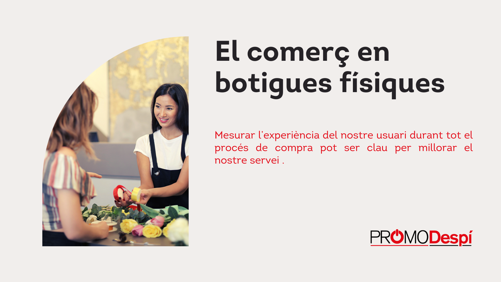 Comerç en botigues físiques. L’experiència de client es el punt clau per atreure als clients i  fidelitzar-los.