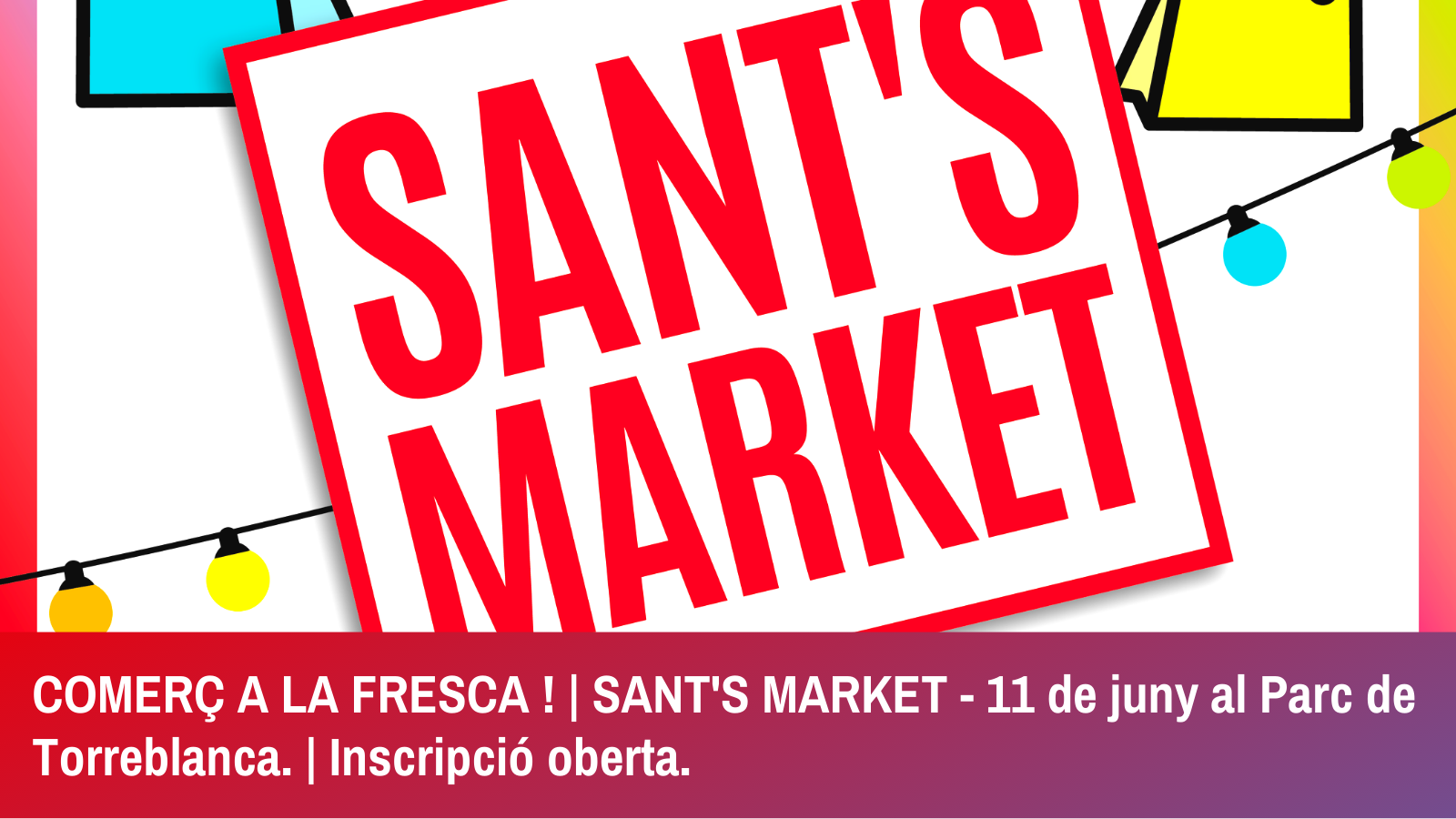 Inscripció oberta | SANT’S MARKET – 11 de juny al Parc de Torreblanca.